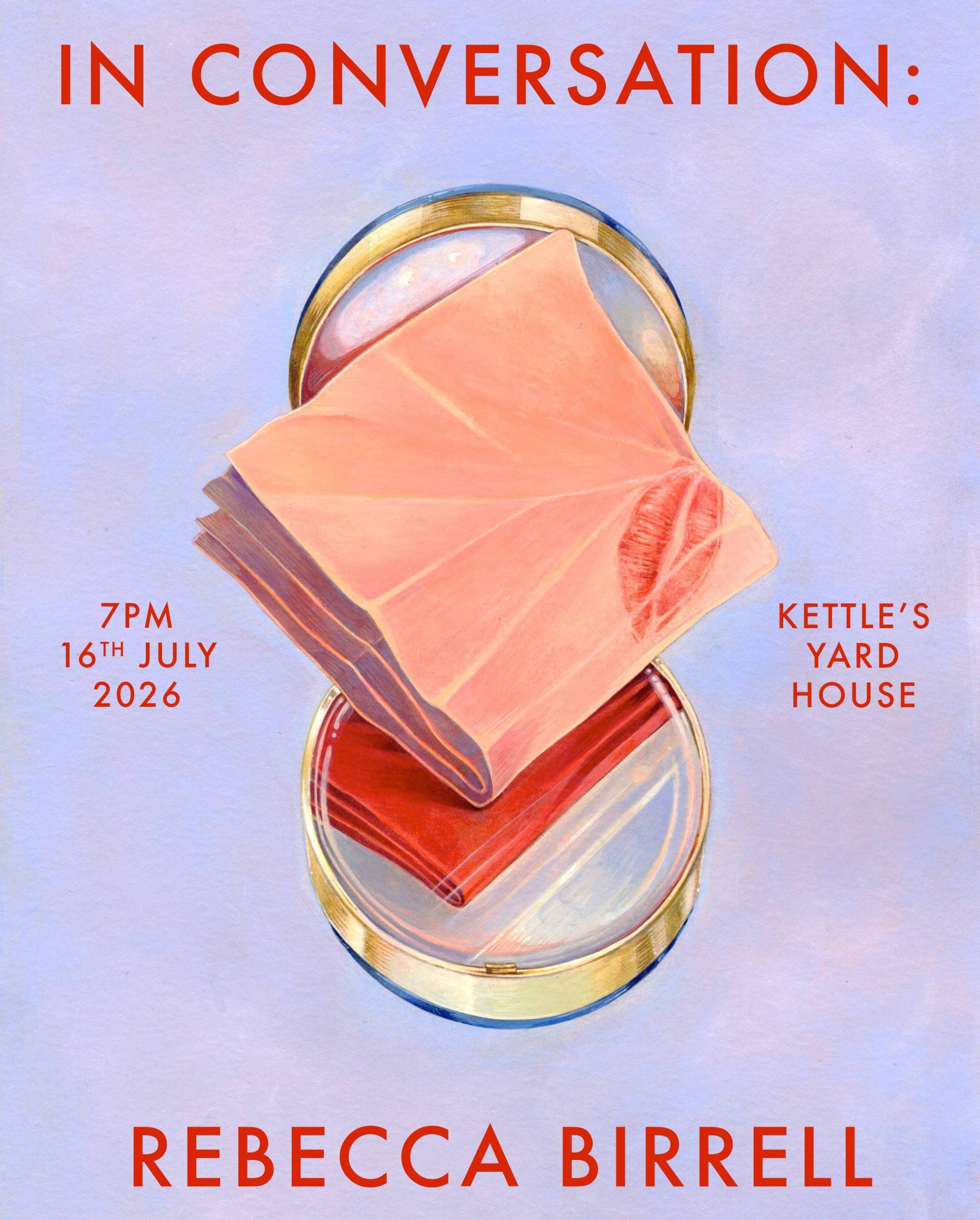 A poster for the book launch, featuring a digital drawing of a compact mirror and a handkerchief with a red lipstick stain on the corner. The text reads: 'In Conversation: Rebecca Birrell. 7pm, 16 July 2026. Kettle's Yard house.'
